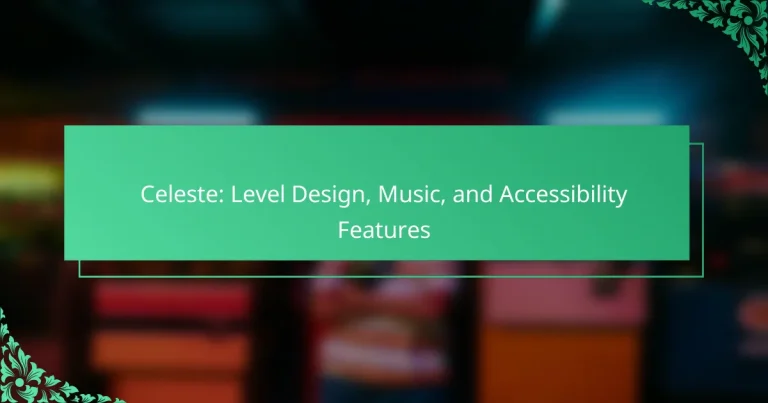 Celeste: Level Design, Music, and Accessibility Features