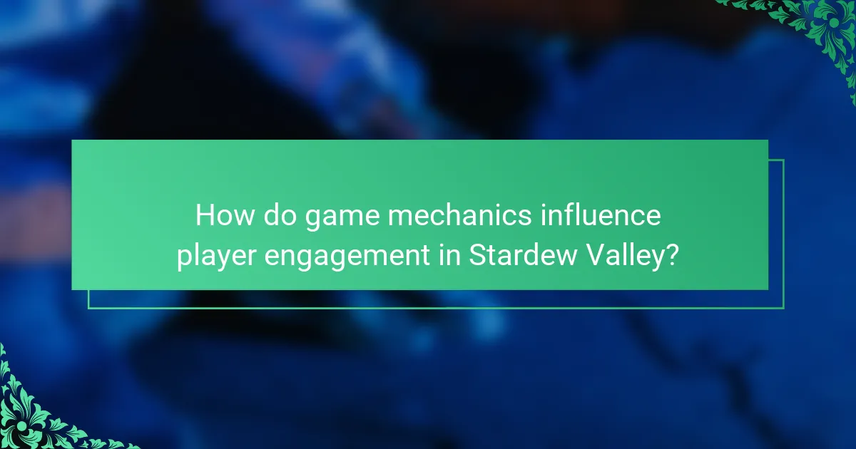 How do game mechanics influence player engagement in Stardew Valley?