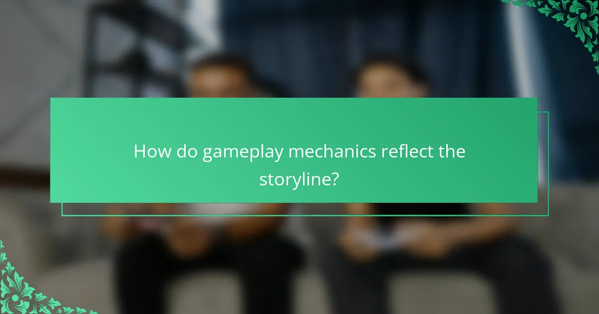 How do gameplay mechanics reflect the storyline?