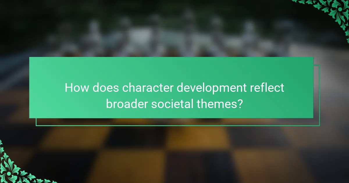 How does character development reflect broader societal themes?