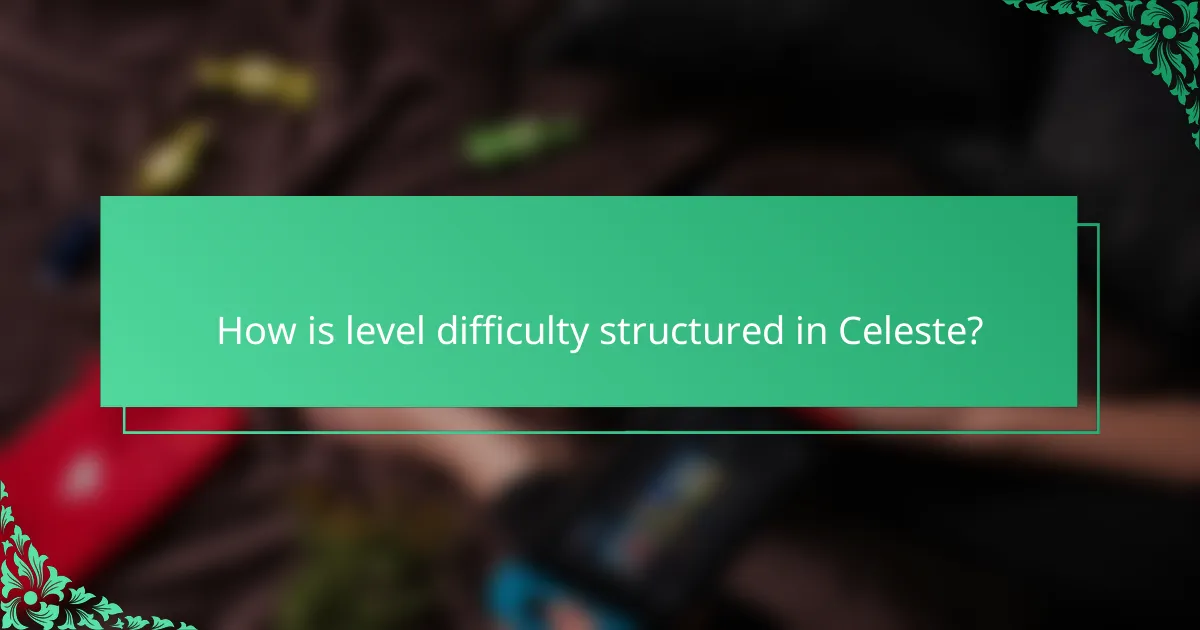 How is level difficulty structured in Celeste?
