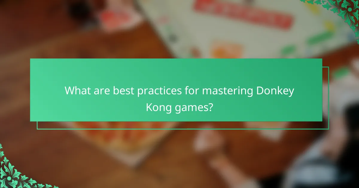 What are best practices for mastering Donkey Kong games?