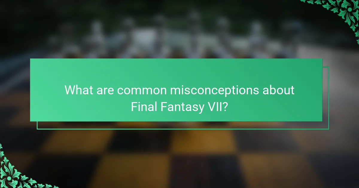 What are common misconceptions about Final Fantasy VII?