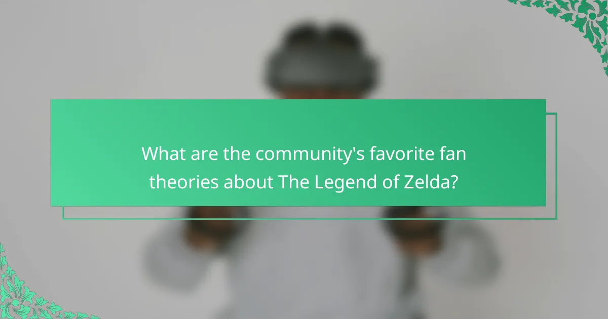 What are the community's favorite fan theories about The Legend of Zelda?