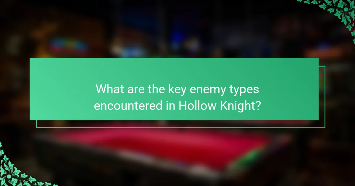 What are the key enemy types encountered in Hollow Knight?