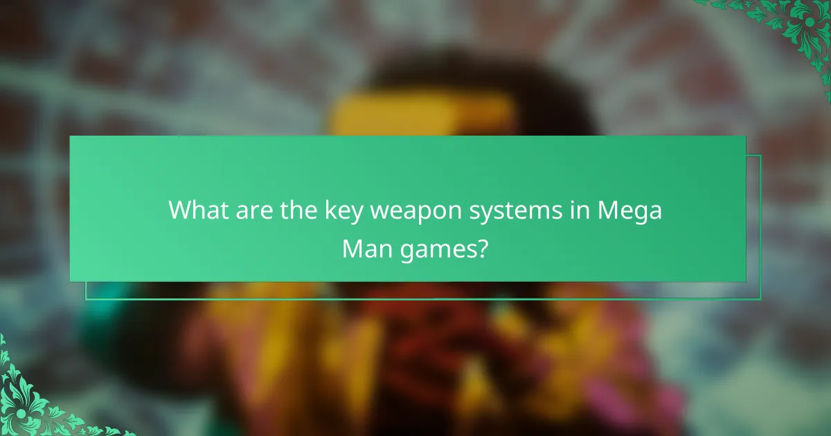What are the key weapon systems in Mega Man games?
