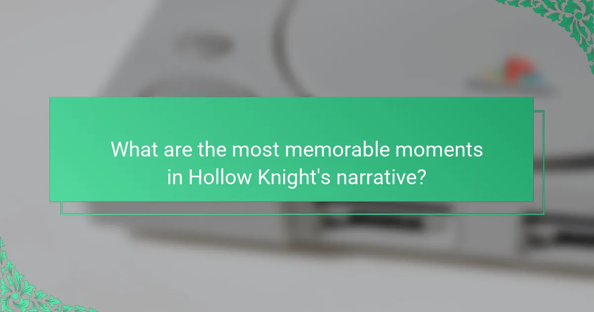 What are the most memorable moments in Hollow Knight's narrative?