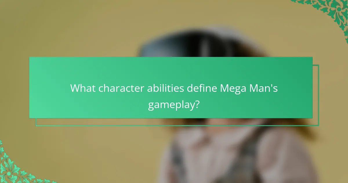 What character abilities define Mega Man's gameplay?