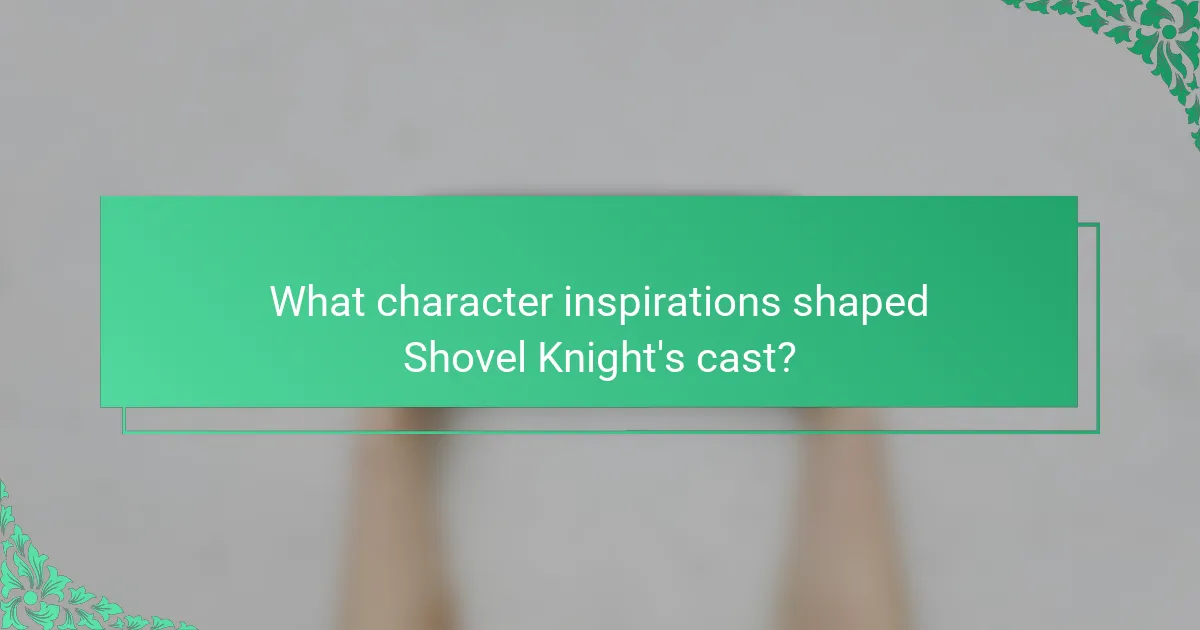What character inspirations shaped Shovel Knight's cast?