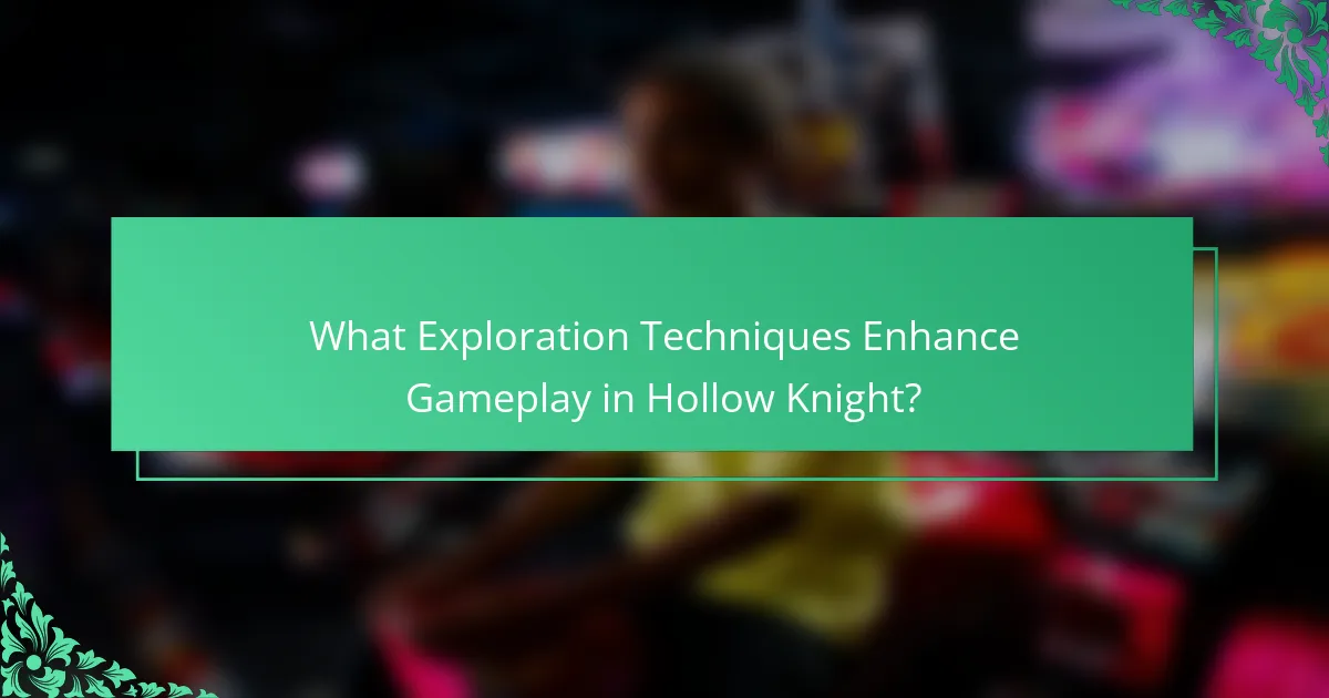 What Exploration Techniques Enhance Gameplay in Hollow Knight?