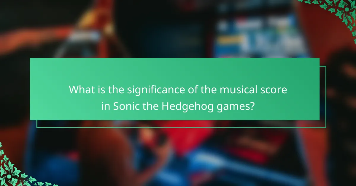 What is the significance of the musical score in Sonic the Hedgehog games?