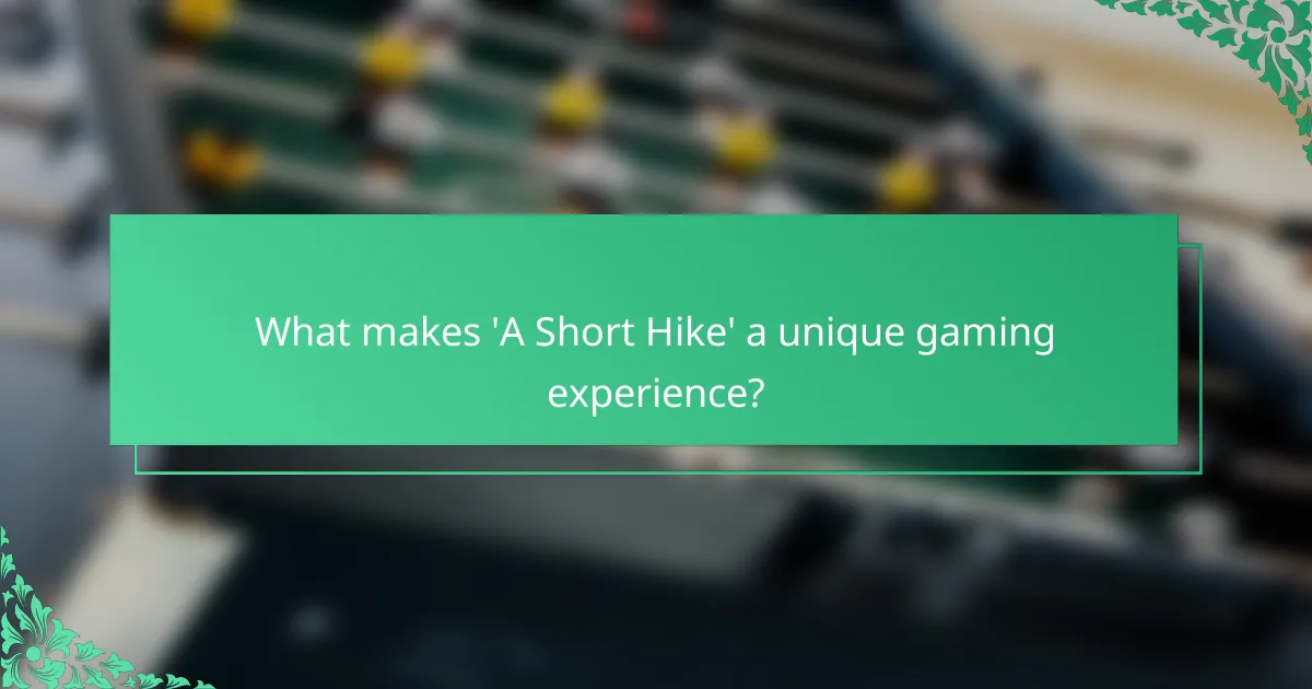 What makes 'A Short Hike' a unique gaming experience?