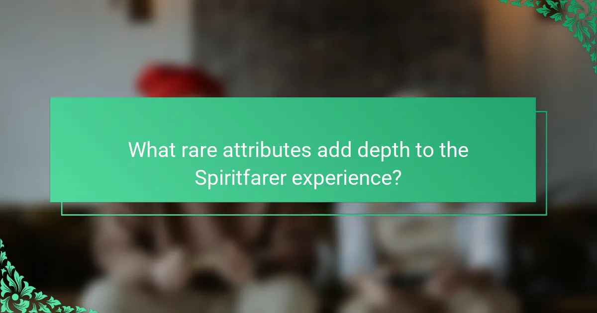 What rare attributes add depth to the Spiritfarer experience?