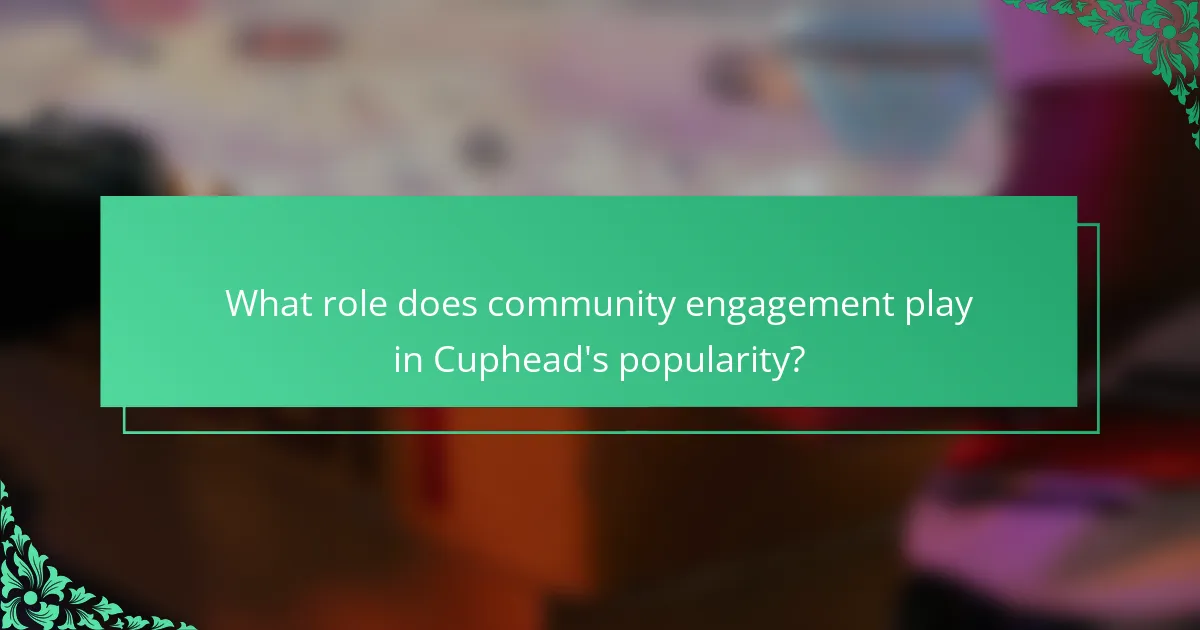 What role does community engagement play in Cuphead's popularity?