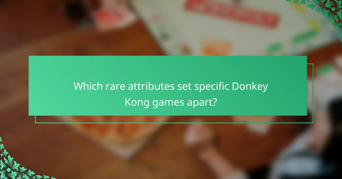 Which rare attributes set specific Donkey Kong games apart?