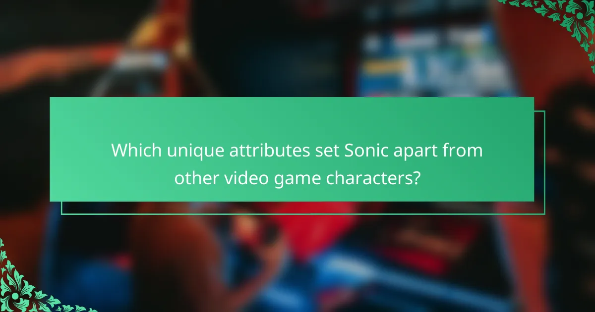 Which unique attributes set Sonic apart from other video game characters?